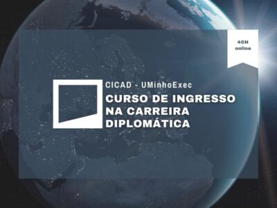 CICAD – UMinhoExec | Curso de Ingresso na Carreira Diplomática | 4ª Edição