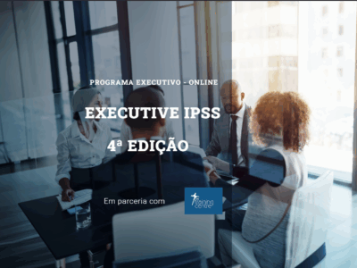 Programa Executivo – Executive IPSS – 4ª Edição