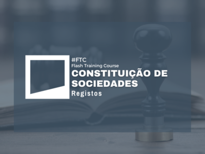 Flash Training Course | Constituição de Sociedades – Registos