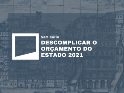 Seminário: Descomplicar o Orçamento do Estado 2021