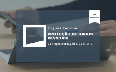 Programa Executivo: Proteção de Dados Pessoais – da implementação à auditoria