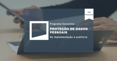 Proteção de Dados Pessoais – Da implementação à auditoria Proteção de Dados Pessoais – Da implementação à auditoria
