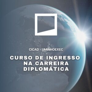 3ª edição do Curso de Ingresso na Carreira Diplomática – CICAD abre em fevereiro