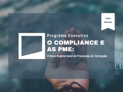 Programa Executivo: O Compliance e as PME: O Novo Regime Geral de Prevenção de Corrupção