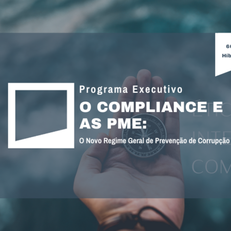 Programa Executivo: O Compliance e as PME: O Novo Regime Geral de Prevenção de Corrupção