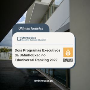 Dois Programas Executivos da UMinhoExec no Eduniversal Ranking 2022