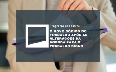 O novo Código do Trabalho após as alterações da Agenda para o Trabalho Digno (ATD)