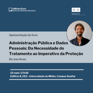 Apresentação do livro “Administração Pública e Dados Pessoais: Da Necessidade do Tratamento ao Imperativo da Proteção”, da autoria do Professor Joel Alves.