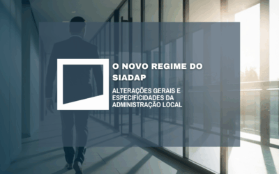 O Novo Regime do SIADAP: Alterações Gerais e Especificidades da Administração Local